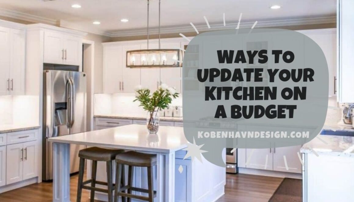 Ways To Update Your Kitchen On A Budget