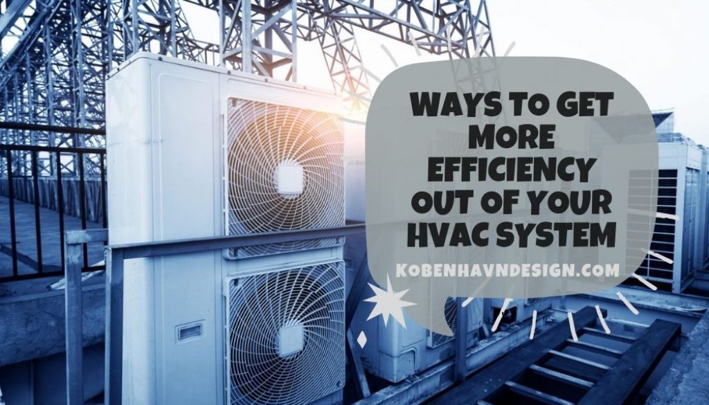 Ways to Get More Efficiency Out of Your HVAC System